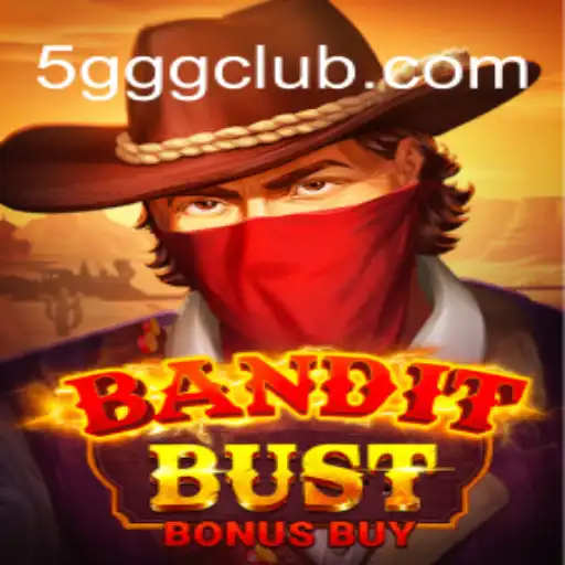 Descubra tudo sobre BanditBustBonusBuy: O Jogo que Está Revolucionando o Mercado